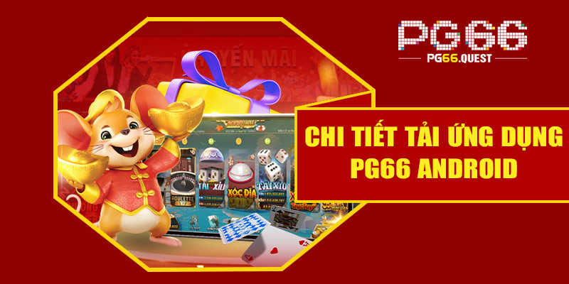 Chi tiết tải ứng dụng PG66 android